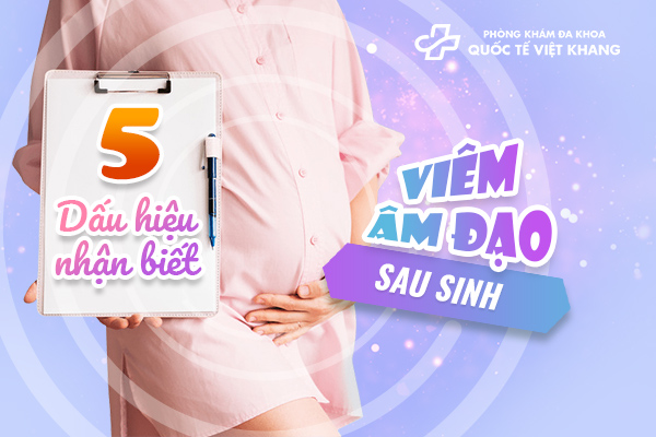 [Cảnh báo] 5+Dấu hiệu nhận biết bị viêm âm đạo sau sinh